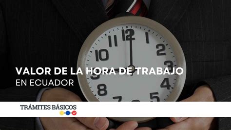 Cu Nto Cuesta La Hora De Trabajo En Ecuador