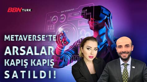 BBN Türk Doç Dr Ali Murat Kırık Metaverse de arsa satışı Don t