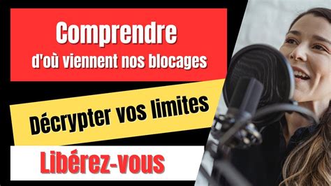 Comprendre D Ou Viennent Nos Blocages Youtube