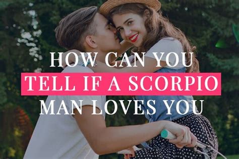 How Can You Tell If A Scorpio Man Loves You 5 Best Ways