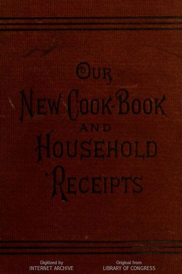 1883 Our New Cook Book And Household Receipts Carefully Selected And