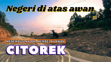 Riding Ke Negeri Di Atas Awan Solo Riding To Citorek Youtube