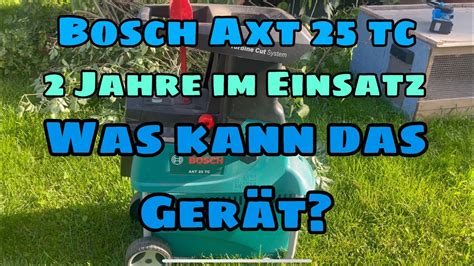 Bosch AXT 25 TC Häcksler 2 Jahre im Einsatz Fazit Der beste Häcksler