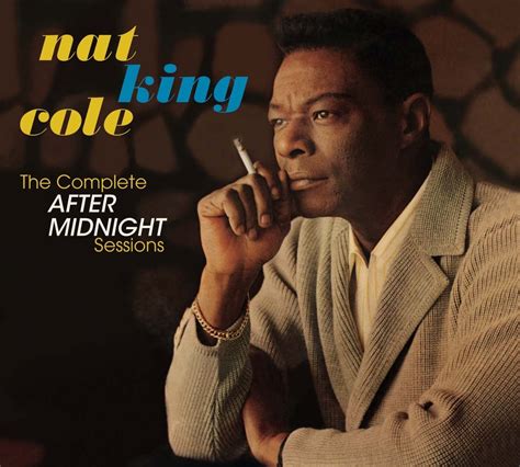 Nat King Cole The Complete After Midnight Sessions Jazz Journal