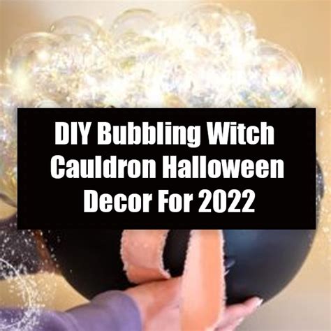 DIY Bubbling Witch Cauldron Halloween Decor For 2022