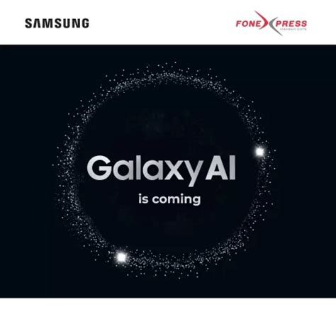 Samsung Galaxy Ai Coming Soon Fonexpress