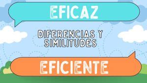 Diferencias Entre Eficaz Y Eficiente