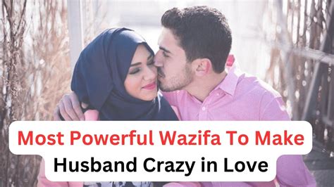 Most Powerful Wazifa To Make Husband Crazy In Love Dua For Ex Love