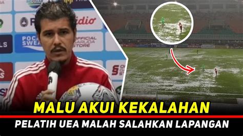 Sempat Remehkan Indonesia Pelatih Uea Kena Mental Malu Akui