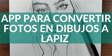 Mejor APP para Convertir Fotos en Dibujos a Lápiz 2024