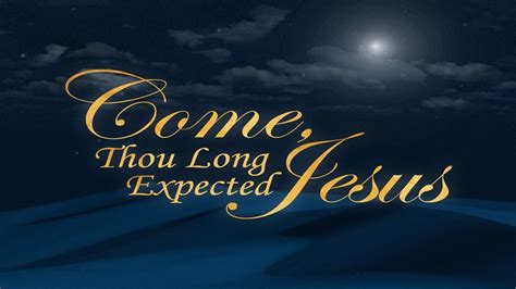 Come Thou Long Expected Jesus YouTube