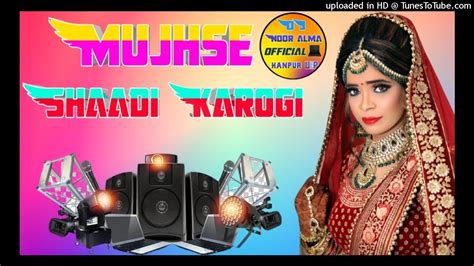 Mujhse Shaadi Karogi Oldisgoldlovesong Hard Bass Dholki Mix By