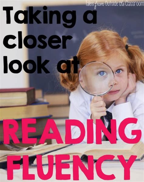 A Close Look at Reading Fluency - Tales from Outside the Classroom