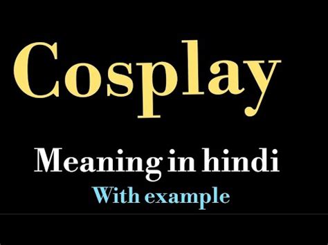 Cosplay Meaning L Meaning Of Cosplay L Cosplay Ka Matlab Hindi Mein Kya