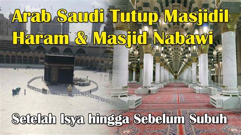 Arab Saudi Tutup Masjidil Haram Dan Masjid Nabawi Setelah Isya Hingga