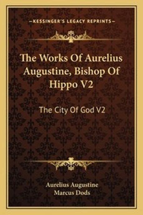 The Works Of Aurelius Augustine Bishop Of Hippo V Augustine