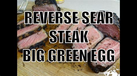 Steak Reverse Sear Method On The Big Green Egg Bbq Recipe Bbqfood4u