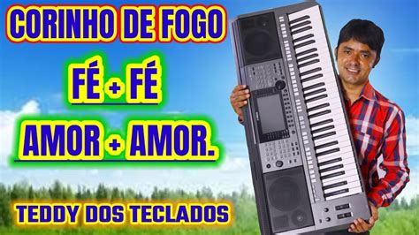 TEDDY DOS TECLADOS CORINHO DE FOGO FÉ MAIS FÉ AMOR MAIS AMOR HINO DE