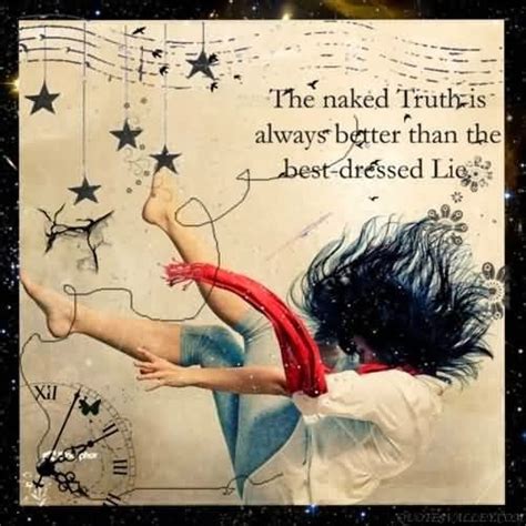 The Naked Truth Is Always Better Than The Best Dressed Lie Anonymous Art Of Revolution