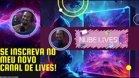 SE INSCREVA NO MEU NOVO CANAL DE LIVE NubeGamesChannel MEU NOVO