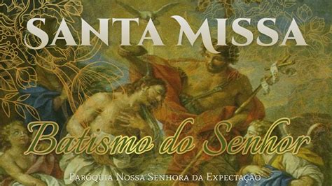 Santa Missa Batismo Do Senhor Youtube