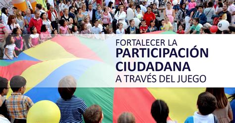 Fortalecer La Participación Ciudadana A Través Del Juego Educrea