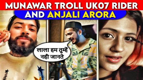 😱 Again Munawar Faruqui Troll Uk07 Rider And Anjali Arora Munawar Faruqui Uk07 Rider