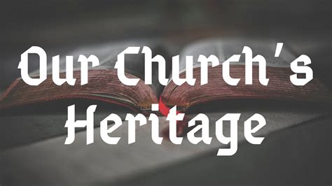 Our Churchs Heritage Youtube