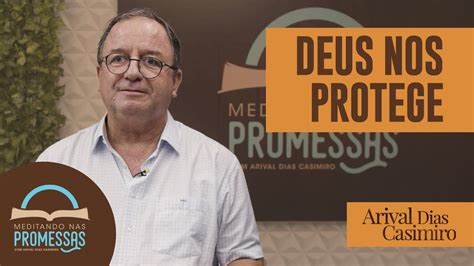 Deus Nos Protege Rev Arival Dias Casimiro Youtube