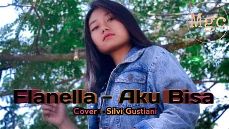 Flanella Aku Bisa Cover Silvi Gustiani Youtube