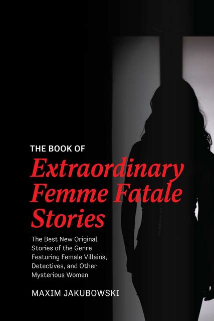 The Book Of Extraordinary Femme Fatale Stories The Best New Original Stories Of The Genre