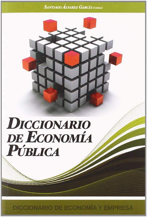 Diccionario De Economia Y Empresa Diccionario De Economia Publica