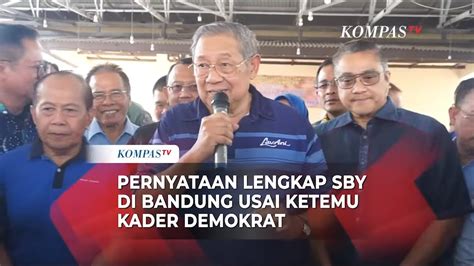 Pernyataan Lengkap Sby Usai Ketemu Kader Demokrat Di Bandung Youtube