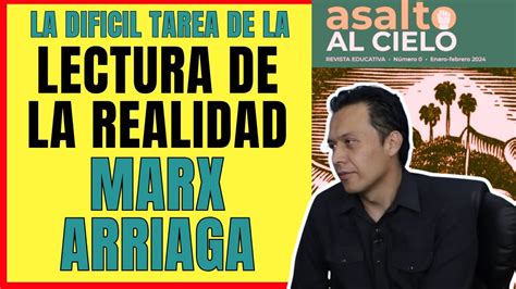 Marx Arriaga La Dificil Tarea De La Lectura De La Realidad Audio