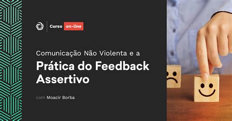 Comunica O N O Violenta E A Pr Tica Do Feedback Assertivo Sympla