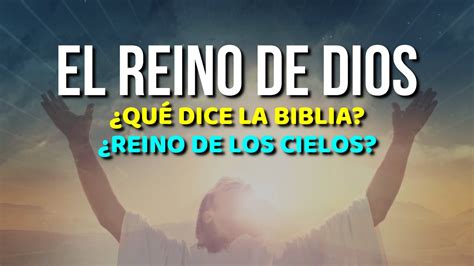 Qu Es El Reino De Dios Que Dice La Biblia Sobre El Reino De Los