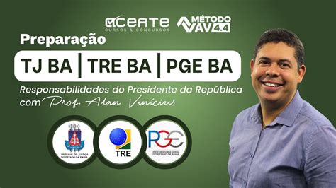 Preparação TJ BA TRE BA PGE BA Responsabilidades do Presidente da