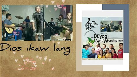 Dios Ikaw Lang Influence L Duyog Awit Worship Team Cover Youtube