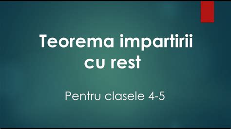 Teorema Impartirii Cu Rest Teorie Aplicatii Problema Rezolvata