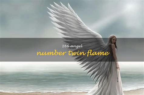 Understanding The Significance Of 166 Angel Number In Twin Flame ...