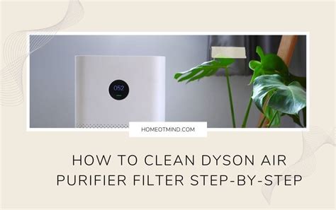 How to Clean Dyson Air Purifier Filter: Maximize Performance with ...