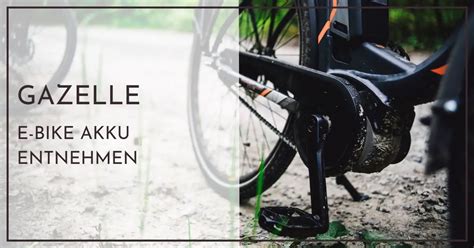 Gazelle E Bike Akku entnehmen Schnellhilfe für Neulinge