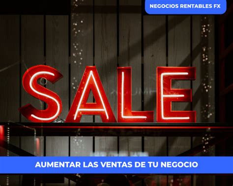 ¿ Cómo Aumentar Las Ventas De Tu Negocio