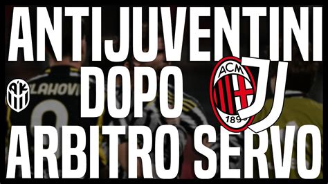 ANTIJUVENTINI Dopo Milan JUVENTUS 0 1 ESPLUSIONE VERGOGNOSA