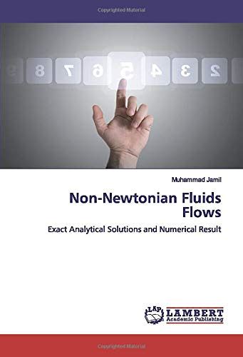 Non Newtonian Fluids Flows Exact Analytical Solutions And Numerical