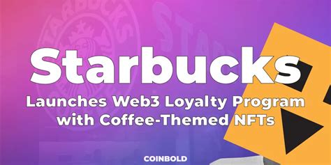 Starbuckslaunches Web Loyalty Program With Coffee Themed Nfts Coinbold