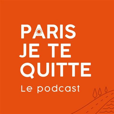 Listen To Paris Je Te Quitte Le Podcast Podcast Deezer