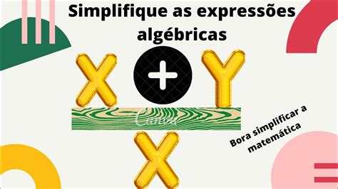 Simplifique As Expressões Algébricas RETOEDU