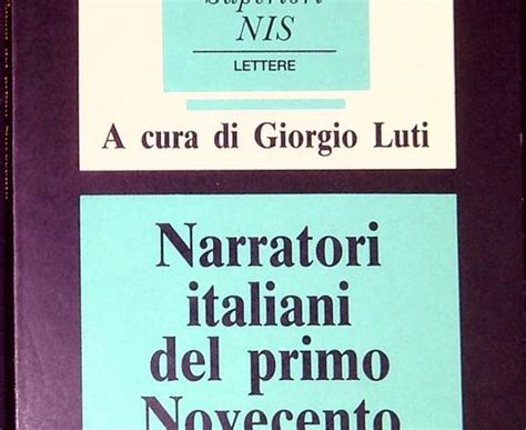 Narratori Italiani Del Primo Novecento La Vita Le Opere La Critica