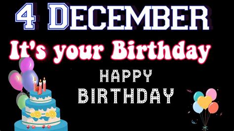 4 December Its Your Birthday Happy Birthday Wishes Birthday